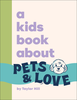A Kids Book About Pets and Love By Taylor Hill Cover Image