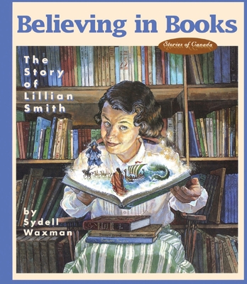 Believing in Books: The Story of Lillian Smith (Stories of Canada #3) Cover Image