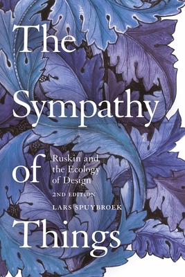 The Sympathy of Things: Ruskin and the Ecology of Design By Lars Spuybroek Cover Image