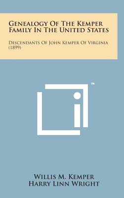 Genealogy of the Kemper Family in the United States: Descendants of John Kemper of Virginia (1899) Cover Image
