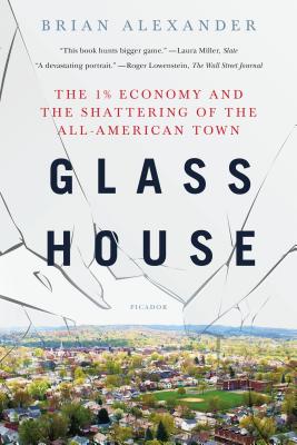 Glass House: The 1% Economy and the Shattering of the All-American Town Cover Image