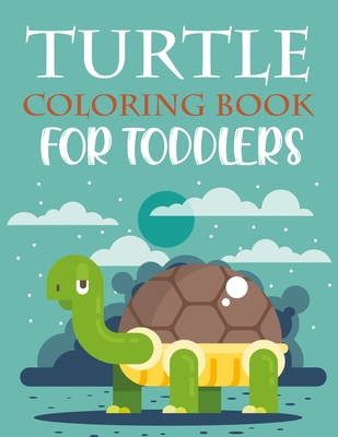 Turtle Coloring Book For Toddlers: Turtle Coloring Book For Girls Cover Image