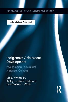 Indigenous Adolescent Development: Psychological, Social and Historical Contexts (Explorations in Developmental Psychology) Cover Image