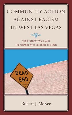 Community Action against Racism in West Las Vegas: The F Street Wall and the Women Who Brought It Down Cover Image