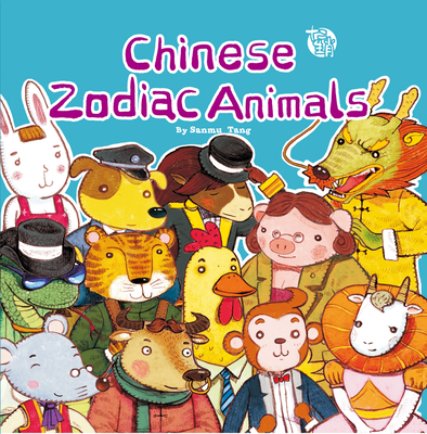 Chinese Zodiac Animals By Sanmu Tang Cover Image