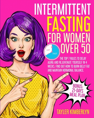 Intermittent Fasting For Women Over 50 The Top 7 Rules To Delay Aging And Rejuvenate Yourself In 4 Weeks Find Out How To Burn Belly Fat And Maintain Paperback Patchouli Joe S Books Indulgences