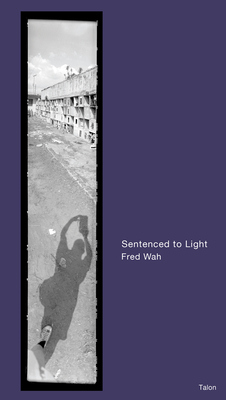 Sentenced to Light By Fred Wah Cover Image