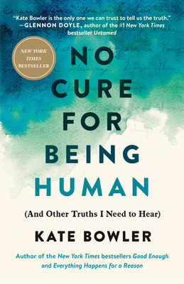 No Cure for Being Human: (And Other Truths I Need to Hear) cover