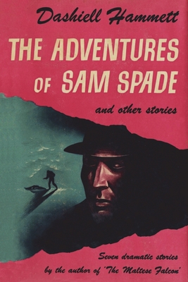 The Adventures of Sam Spade and Other Stories By Dashiell Hammett Cover Image