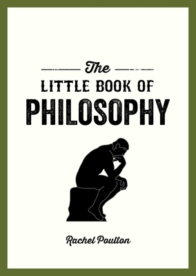 The Little Book of Philosophy: An Introduction to the Key Thinkers and Theories You Need to Know Cover Image
