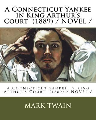 A Connecticut Yankee in King Arthur's Court (1889) / NOVEL / By Mark Twain Cover Image