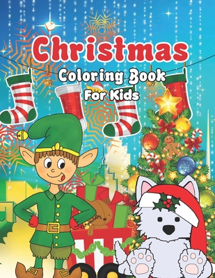 Christmas Coloring Book for Kids: Personalized Christmas Book for Toddlers & Kids with Bonus Coloring Pages - Santa, Snowman, Reindeer, Sleigh And Man Cover Image