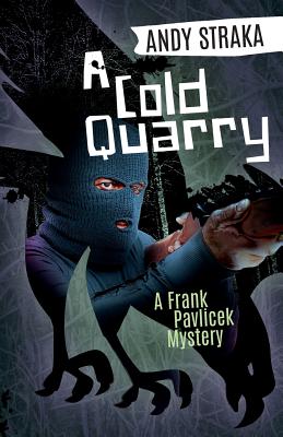 Cover for A Cold Quarry: A Frank Pavlicek Mystery