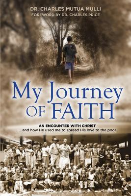 My Journey of Faith: An Encounter with Christ...and How He Used Me to Spread His Love to the Poor Cover Image