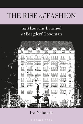 The Rise of Fashion and Lessons Learned at Bergdorf Goodman By Ira Neimark Cover Image
