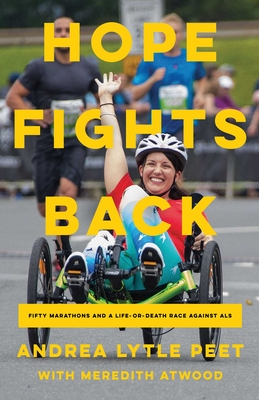 Hope Fights Back: Fifty Marathons and a Life or Death Race Against ALS By Andrea Lytle Peet, Meredith Atwood Cover Image
