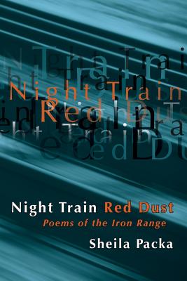 Night Train Red Dust: Poems of the Iron Range