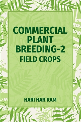 Commercial Plant Breeding Vol - 2 Field Crops By Hari Har Ram Cover Image
