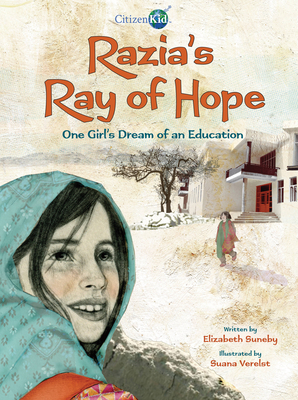 Razia's Ray of Hope: One Girl's Dream of an Education (CitizenKid) By Elizabeth Suneby, Suana Verelst (Illustrator) Cover Image