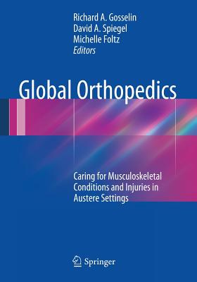 Global Orthopedics: Caring for Musculoskeletal Conditions and Injuries in Austere Settings