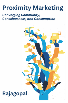 Proximity Marketing: Converging Community, Consciousness, and Consumption Cover Image