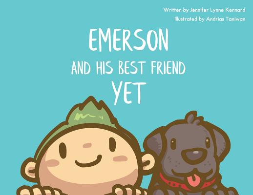 Emerson and his Best Friend Yet By Jennifer Lynne Kennard, Andrias Taniwan (Illustrator) Cover Image