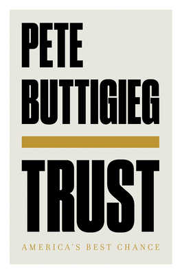 Trust: America's Best Chance By Pete Buttigieg Cover Image