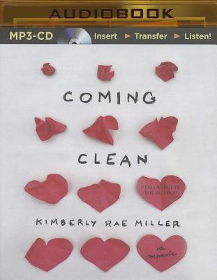 Coming Clean: A Memoir By Kimberly Rae Miller, Kimberly Rae Miller (Read by) Cover Image
