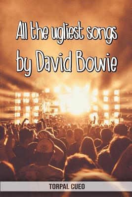 All the ugliest songs by David Bowie: Funny notebook for fan. These books  are gifts, collectibles or birthday card for boys girls men women dad mom.  J (Paperback) | Hooked