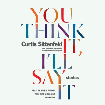 You Think It, I'll Say It: Stories Cover Image
