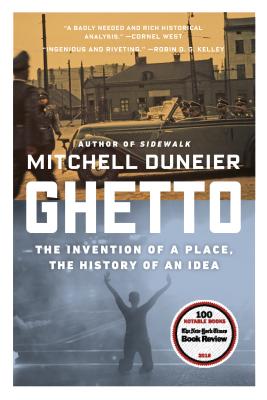 Ghetto: The Invention of a Place, the History of an Idea By Mitchell Duneier Cover Image