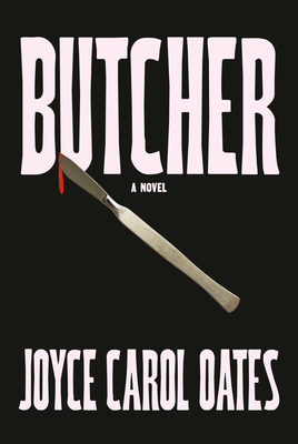 Butcher: A novel By Joyce Carol Oates Cover Image