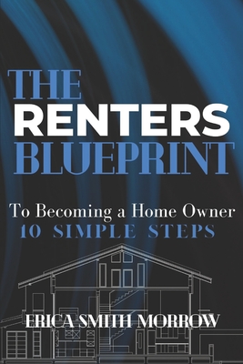 The Renters Blueprint: 10 Simple Steps to Becoming A Homeowner Cover Image