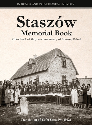 Staszów Memorial Book: Translation of Sefer Staszów (The Staszów Book) Cover Image