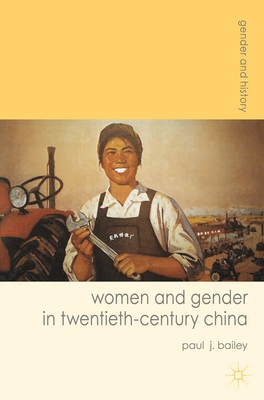 Women and Gender in Twentieth-Century China (Gender and History #23)