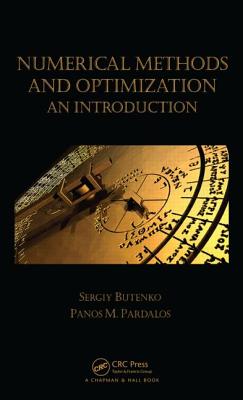 Numerical Methods and Optimization: An Introduction (Chapman & Hall/CRC Numerical Analysis and Scientific Computi)