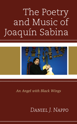 The Poetry and Music of Joaquín Sabina: An Angel with Black Wings Cover Image