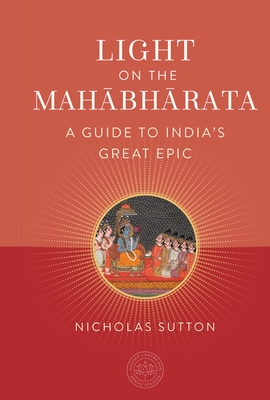 Light on the Mahabharata: A Guide to India's Great Epic (The Oxford Centre for Hindu Studies Mandala Publishing Series)