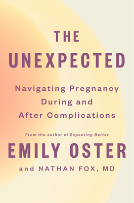The Unexpected: Navigating Pregnancy During and After Complications (The ParentData Series #4)
