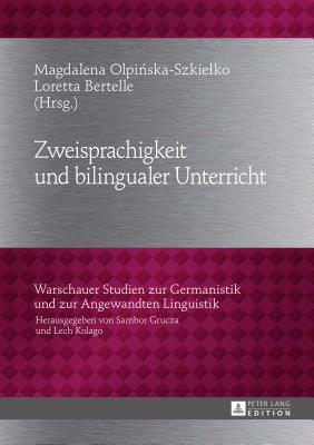 Zweisprachigkeit Und Bilingualer Unterricht (Warschauer Studien Zur Germanistik Und Zur Angewandten Lingu #18)