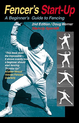 Fencer's Start-Up: A Beginner's Guide to Fencing (Start-Up Sports series) Cover Image