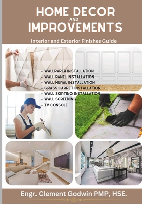 Home Decor and Improvements: Interior and Exterior Finishes Guide (Home Improvement and DIY Finishes)