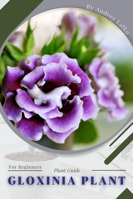 Gloxinia Plant: Plant Guide By Andrey Lalko Cover Image