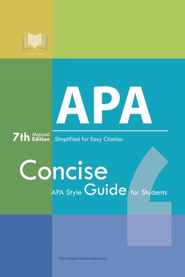APA Manual 7th Edition Simplified for Easy Citation: Concise APA Style Guide for Students By Appearance Publishers Cover Image