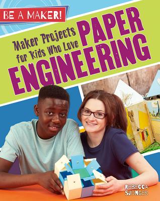 Maker Projects for Kids Who Love Paper Engineering (Be a Maker!)