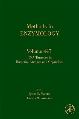 RNA Turnover in Bacteria, Archaea and Organelles: Volume 447 (Methods in Enzymology #447) Cover Image