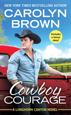 Cowboy Courage: Includes a bonus novella (Longhorn Canyon #6) By Carolyn Brown Cover Image