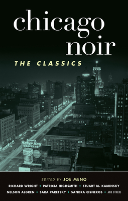 Chicago Noir: The Classics (Akashic Noir)