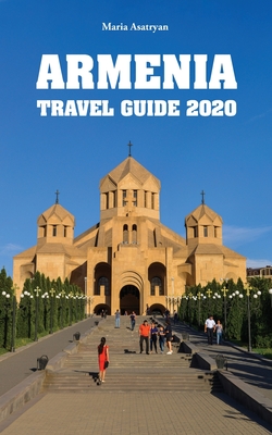 Armenia Travel Guide 2020 By Maria Asatryan Cover Image