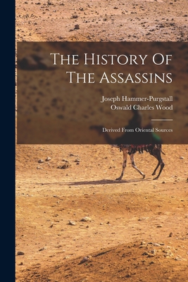 The History Of The Assassins: Derived From Oriental Sources Cover Image